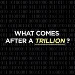 What Comes After Trillion